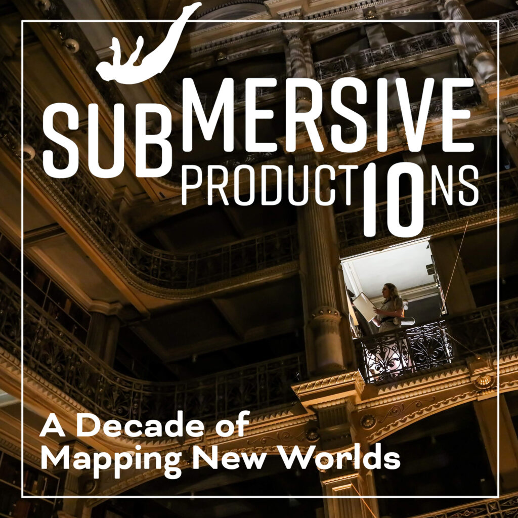 Submersive Productions: A Decade of Mapping New Worlds